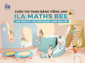 ILA MATHS BEE - Cuộc thi Toán dành cho học viên ILA