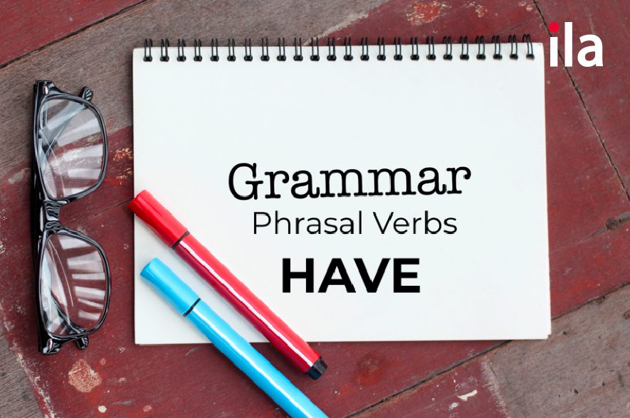 quá khứ của have ở dạng phrasal verbs 