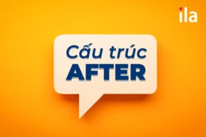 cấu trúc after ILA