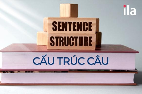 cấu trúc câu sentence structure ILA
