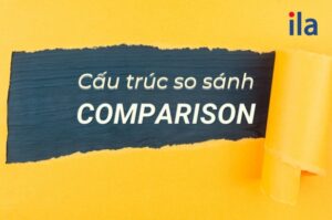 cấu trúc so sánh comparison ILA