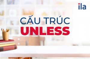 cấu trúc unless ILA