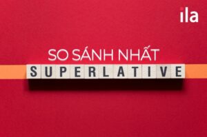 so sánh nhất superlative ILA