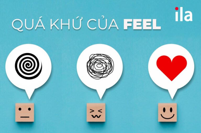 Quá Khứ Của Feel Cách Chia Feel V2 V3 Và Các Giới Từ đi Kèm Ila Vietnam