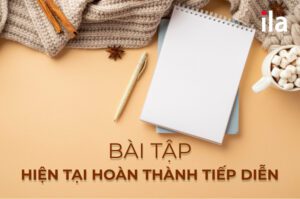 Bài tập thì hiện tại hoàn thành tiếp diễn