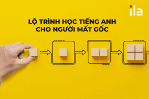 lộ trình học tiếng anh cho người mất gốc
