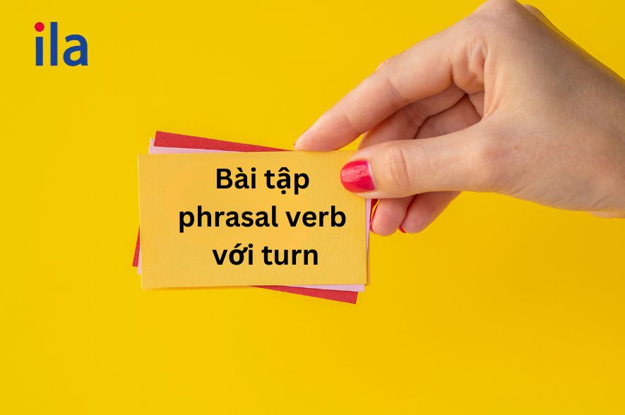 Bài tập phrasal verb với turn thường gặp