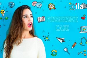 Sở hữu cách trong tiếng Anh - Lý thuyết, cách dùng và vận dụng