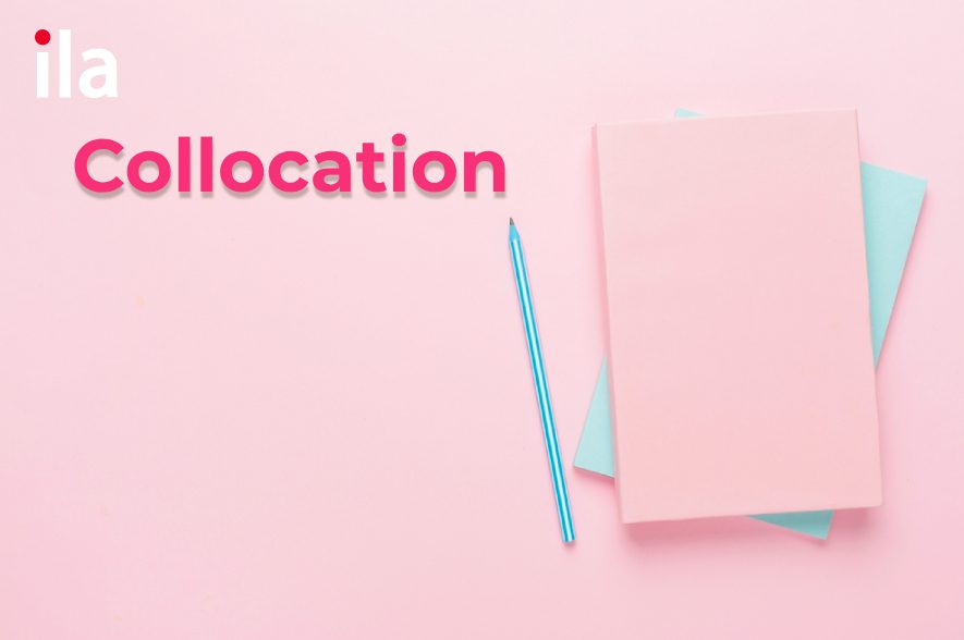 Collocation là gì? Bật mí cách học collocation hiệu quả