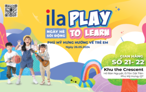 [HOT] ILA tài trợ chương trình Lễ hội mùa hè - Chơi để học