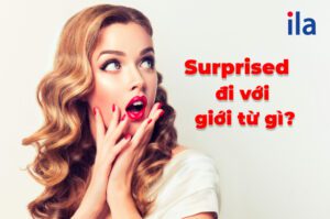 Surprised đi với giới từ gì? Cấu trúc surprise + gì?