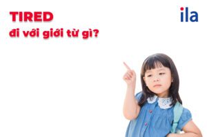Tired đi với giới từ gì?