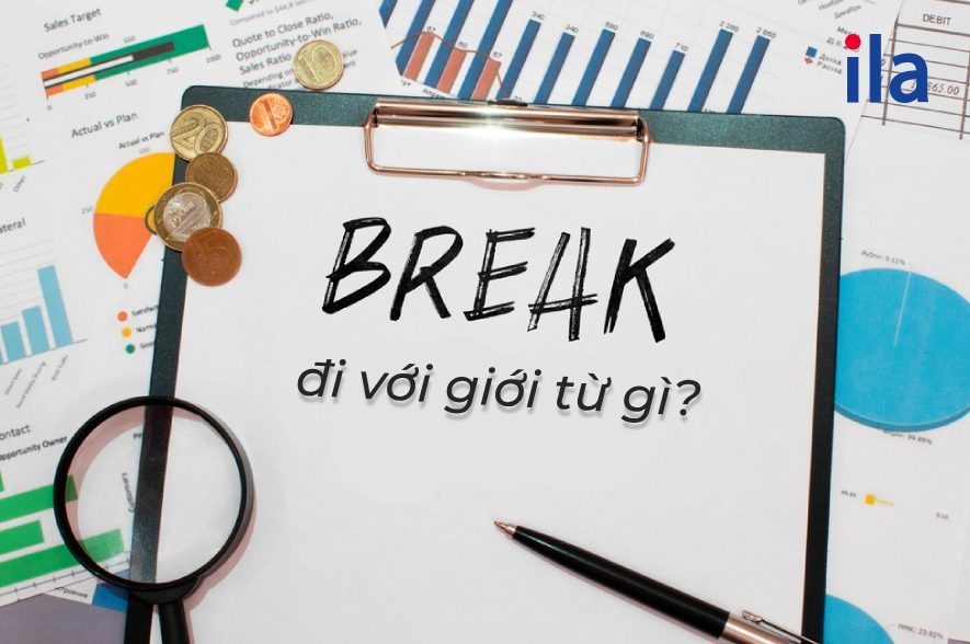 Break đi với giới từ gì?