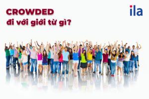 Crowded đi với giới từ gì?