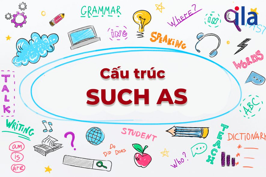 Cấu trúc Such as & tất cả mọi điều bạn cần biết