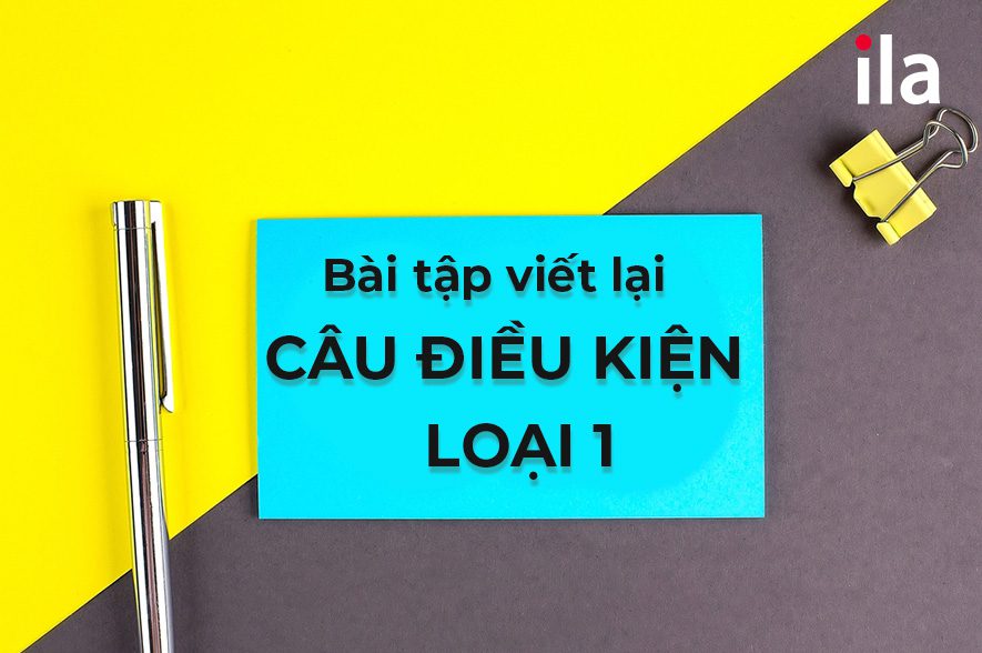 5 bài tập viết lại câu điều kiện loại 1