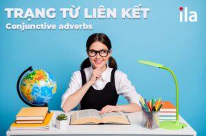 Trạng từ liên kết (conjunctive adverbs): Dùng sao cho hay?