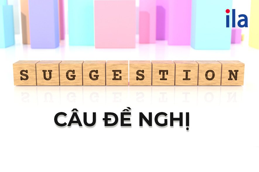 Câu đề nghị trong tiếng Anh (suggestion) là gì?