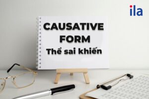 Causative form thể sai khiến: A-Z kiến thức và bài tập