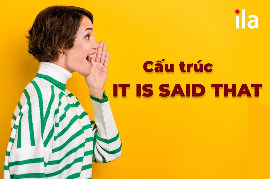 Cấu trúc It is said that: Công thức & bài tập có đáp án