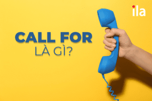 Call for là gì? Cách dùng và bài tập vận dụng