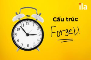 Tìm hiểu cấu trúc forget từ A-Z
