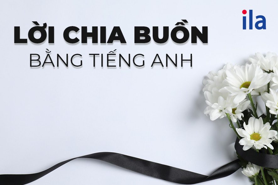 Gửi lời chia buồn bằng tiếng Anh chân thành và ý nghĩa