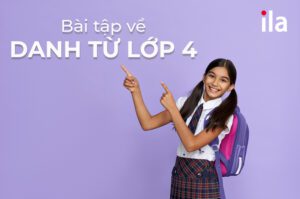 Bài tập về danh từ lớp 4: Bí quyết áp dụng kiến thức hiệu quả