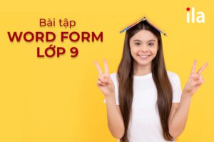 Chinh phục bài tập word form lớp 9 thật dễ dàng