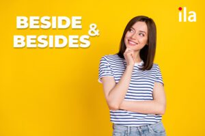 Beside là gì? Mẹo đơn giản phân biệt beside và besides