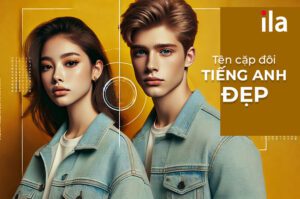 100+ gợi ý thú vị tên cặp đôi tiếng Anh