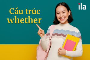 Cấu trúc whether: Ai học tiếng Anh cũng cần nắm vững