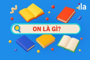 On là gì? Chi tiết cách dùng từ on trong tiếng Anh