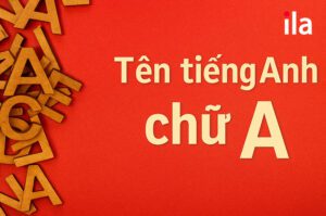 Tên tiếng Anh bắt đầu bằng chữ A và ý nghĩa