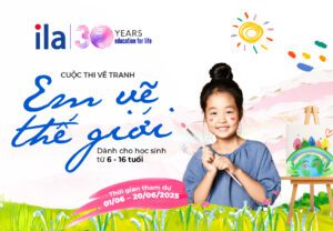 Cuộc thi vẽ tranh Em vẽ thế giới mừng 1/6 và kỷ niệm 30 năm ILA
