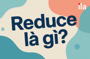 Reduce là gì? Cách dùng và từ đồng nghĩa dễ nhớ