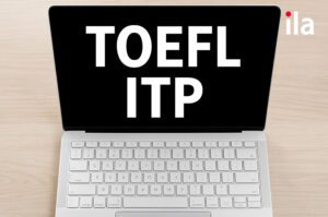 TOEFL ITP là gì? Tất tần tật về TOEFL ITP