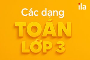 Nắm chắc các dạng Toán lớp 3, giúp con học giỏi Toán mỗi ngày