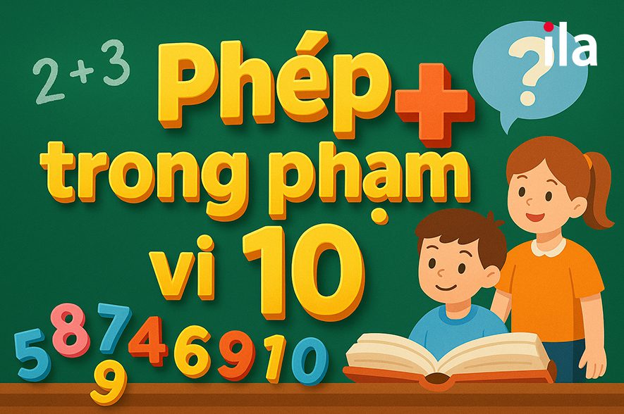 Dạy trẻ phép cộng trừ trong phạm vi 10 bằng tiếng Anh