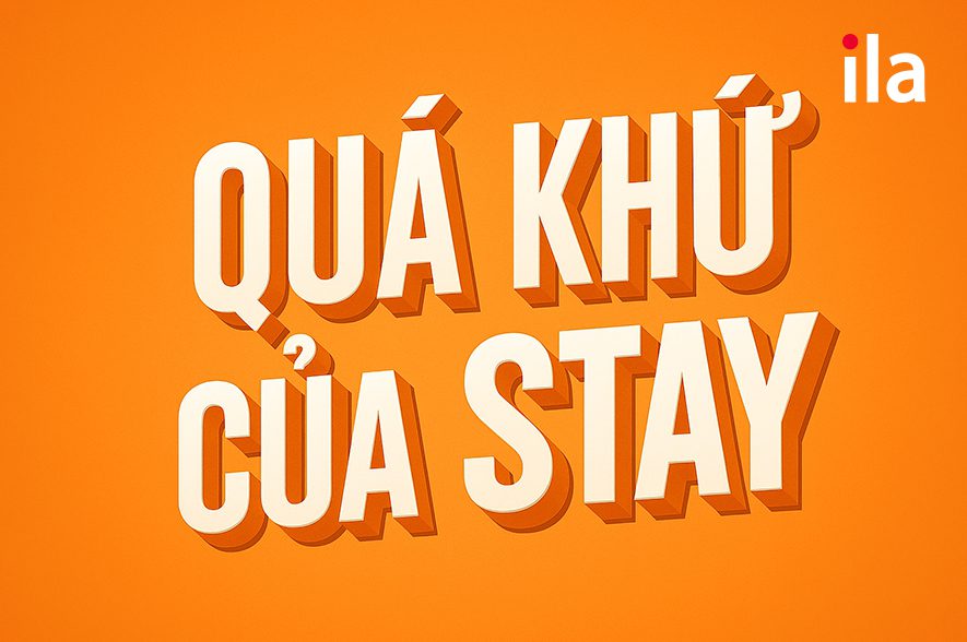 Quá khứ của Stay là gì? Cách dùng Stay V2, V3 chuẩn và dễ hiểu