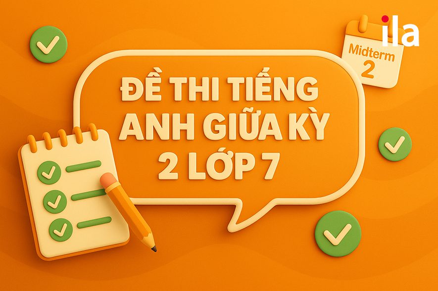 Đề thi tiếng Anh giữa kì 2 lớp 7 kèm đáp án chuẩn, sát cấu trúc
