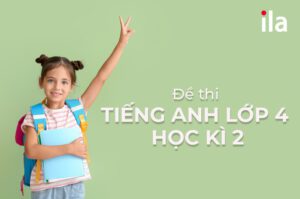 5 đề thi tiếng Anh lớp 4 cuối kì 2 có đáp án bám sát chương trình 2025