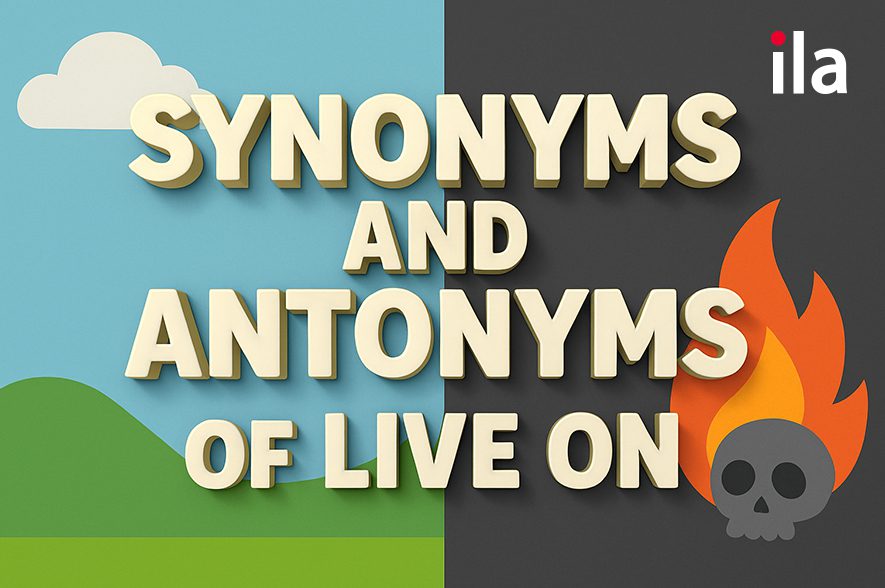 Từ đồng nghĩa và trái nghĩa của live on 