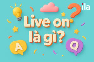 Live on là gì? Cách dùng chuẩn và 15+ ví dụ dễ nhớ
