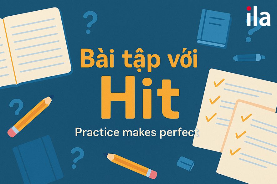 Bài tập quá khứ của Hit có đáp án
