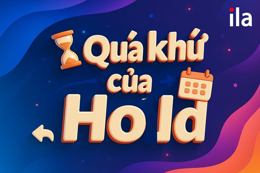 Hold – Held – Held: Bảng động từ bất quy tắc & cách dùng dễ nhớ