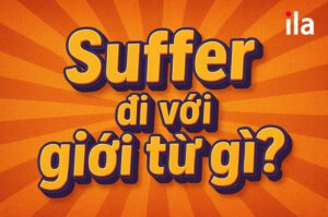 Suffer đi với giới từ gì?