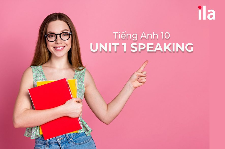 Giải bài tập tiếng Anh 10 Unit 1 Speaking (Global Success)