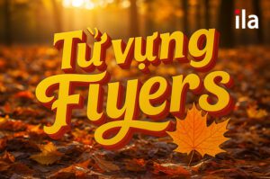 Từ vựng Cambridge Flyers: Bí quyết giúp trẻ thi A2 dễ dàng