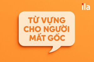 100+ từ vựng tiếng Anh cơ bản cho người mất gốc